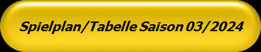 Spielplan/Tabelle Saison 03/2024