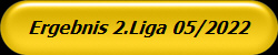 Ergebnis 2.Liga 05/2022