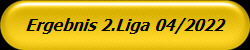 Ergebnis 2.Liga 04/2022